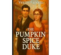 The Pumpkin Spice Duke (The Unhinged Historical Romance Collection)