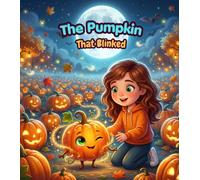 The Pumpkin That Blinked: A Magical Halloween Adventure About Friendship, Kindness, and Believing in Magic | Picture Book for Kids Ages 4-9 (Cozy Little Spooky Tales)