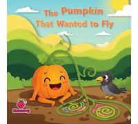 The Pumpkin That Wanted to Fly