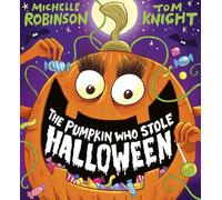 The Pumpkin Who Stole Halloween: A spookily cheeky picture book perfect for Halloween!