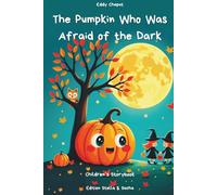 The Pumpkin Who Was Afraid of the Dark: A Story to Help Children Overcome Their Fears