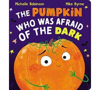 The Pumpkin Who Was Afraid of the Dark: Now a gorgeous board book - the perfect gift!