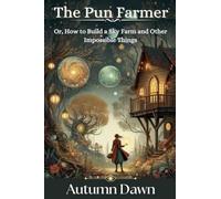 The Pun Farmer: Or, How to Build a Sky Farm and Other Impossible Things: 1