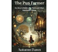 The Pun Farmer: Or, How to Build a Sky Farm and Other Impossible Things