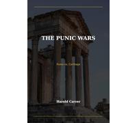 The Punic Wars: Rome vs. Carthage: The Epic Struggle That Shaped the Western World