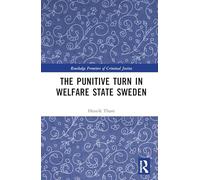 The Punitive Turn in Welfare State Sweden (Routledge Frontiers of Criminal Justice)