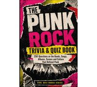 The Punk Rock Trivia & Quiz Book: 250 Questions on the Bands, Songs, Albums, Scenes and Culture That Defined Punk (Cool Quiz Books)