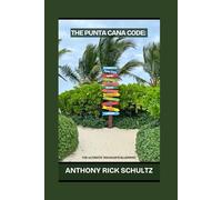 The Punta Cana Code: The Ultimate Traveler’s Blueprint