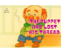 The Puppet Who Lost His Thread: A tale from Riches to Rags.