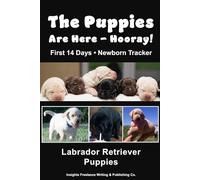 The Puppies Are Here - Hooray! Labrador Retriever Puppies: Newborn Puppies • Weigh-In Time