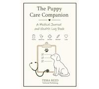 The Puppy Care Companion: A Medical Journal and Health Log Book