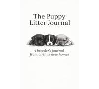 The Puppy Litter Journal: From birth to new homes