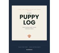 The Puppy Log: A First-Year Journal for New Puppy Owners - Track Potty Training, Vaccinations, Growth, Socialization & Milestones