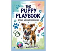 The Puppy Playbook: Games & Skills Workbook (Workbooks for Dog Training Skills)