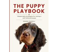 The Puppy Playbook: Simple daily strategies for raising a well-behaved puppy