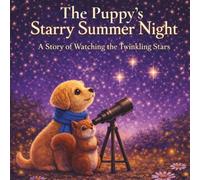 The Puppy’s Starry Summer Night: A Story of Watching the Twinkling Stars