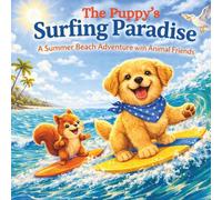 The Puppy’s Surfing Paradise: A Summer Beach Adventure with Animal Friends