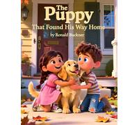 The Puppy That Found His Way Back Home: Now Buddy Is Happy Again