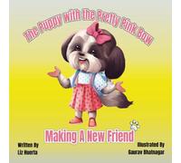 The Puppy with the Pretty Pink Bow: Making A New Friend