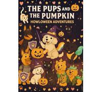 The Pups and The Pumpkin: Howl-o-Ween Adventure (Sudzee Pups Adventures: Scribbles, Suds & Silly Tails!)