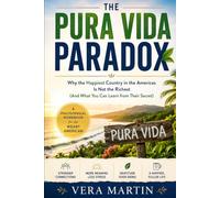 THE PURA VIDA PARADOX: Why the Happiest Country in the Americas Is Not the Richest (And What You Can Learn from Their Secret)
