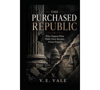 The Purchased Republic: What Happens When Public Power Becomes Private Property