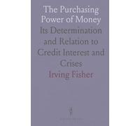 The Purchasing Power of Money: Its Determination and Relation to Credit Interest and Crises