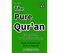 The Pure Qur'an - English Translation: New Edition. Surah 1&2 - Easy and Clear English Translation with Simple Commentry.