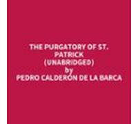 The Purgatory Of St. Patrick (unabridged) (audiolibro)