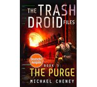 The Purge (deutsche Ausgabe): Band 3 The Trash Droid Files - a sci fi adventure thriller for adults who love robot fiction (deutsche Ausgabe) (The Trash Droid Files (deutsche Ausgabe))