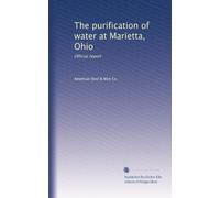 The purification of water at Marietta, Ohio: Official report