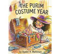 The Purim Costume Year: A Jewish holiday picture book about traditions, growing up and choosing the perfect Purim costume.