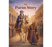 The Purim Story: Heroes, Villains, and an Upside-Down Miracle: 6 (Jewish Holiday Books for Children)