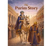 The Purim Story: Heroes, Villains, and an Upside-Down Miracle: 6 (Jewish Holiday Books for Children)