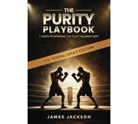 The Purity Playbook: 5 steps to winning the fight against lust