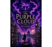 The Purple Cloud (A Classic Post-Apocalyptic Science Fiction Novel): Illustrated & annotated Edition