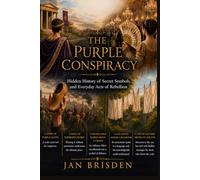 The Purple Conspiracy: Hidden History of Secret Symbols, and Everyday Acts of rebellion.