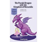 The Purple Dragon and the Kingdom of Rotundia: A dragon to trick! A princess to save! (Seven Dragons Series)