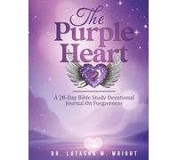 The Purple Heart: A Bible Study Devotional Journal On Forgiveness