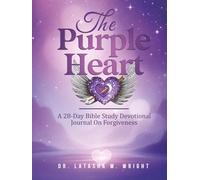 The Purple Heart: A Bible Study Devotional Journal On Forgiveness