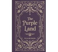 The Purple Land: A South American Adventure Classic