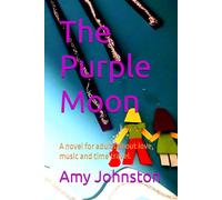 The Purple Moon: A novel for adults about love, music and time travel.
