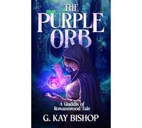 The Purple Orb: A Gladdis of Rowanswood Tale