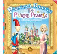 The Purple Pebbles · Purpurowe kamyczki: A timeless, inspirational fairy tale that teaches the importance of prudence in pursuing one's dreams. An English-Polish edition. (Dryflandia Bilingual)