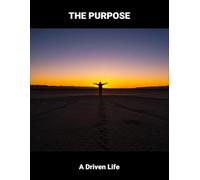 The Purpose: A Driven Life