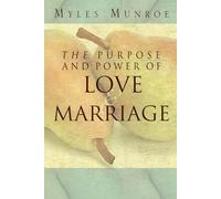 The Purpose and Power of Love and Marriage