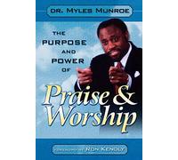 The Purpose and Power of Praise and Worship