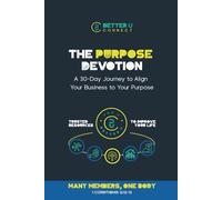 The Purpose Devotion: A 30-Day Journey to Align Your Business to Your Purpose: A devotional for Christian entrepreneurs, business owners, and creatives.