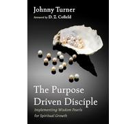 The Purpose Driven Disciple: Implementing Wisdom Pearls for Spiritual Growth