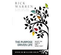 The Purpose Driven Life: What on Earth Am I Here For?
